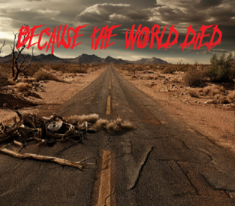 Because The World Died 