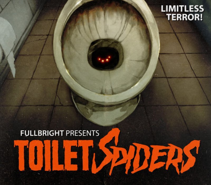 Fullbright Presents: TOILET SPIDERS 
