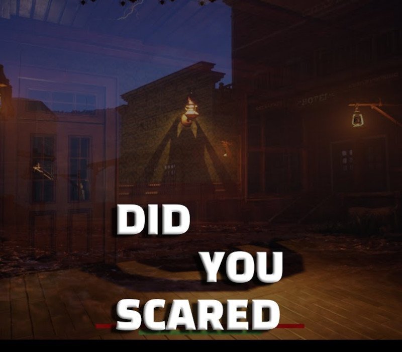 DID YOU SCARED 
