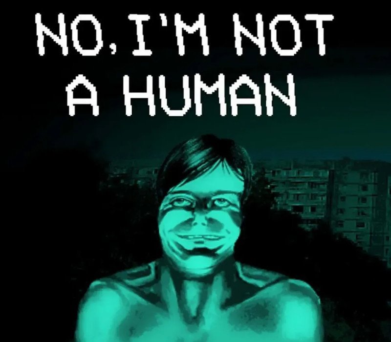 No I'm not a Human 