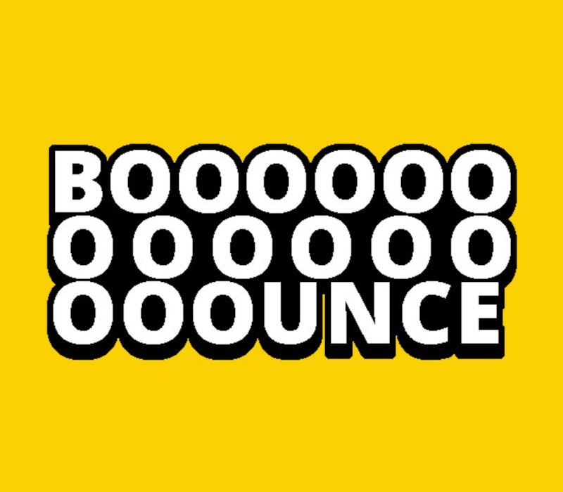 BOOOOOOOOOOOOOOOUNCE 