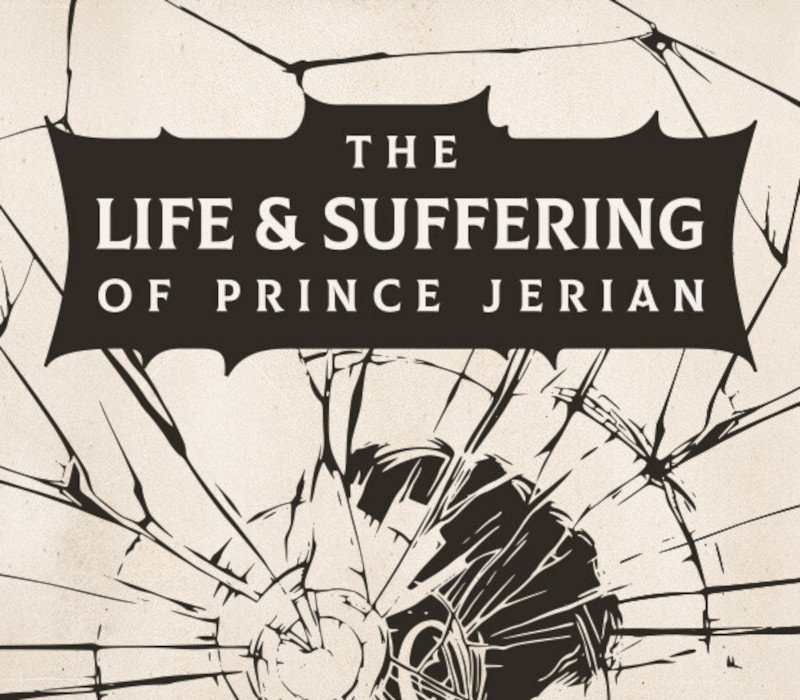 The Life and Suffering of Prince Jerian 