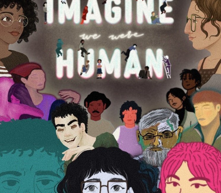 Imagine We Were Human 