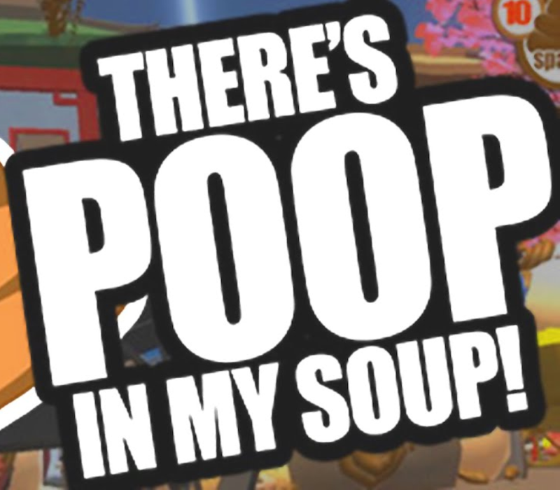 There's Poop In My Soup 
