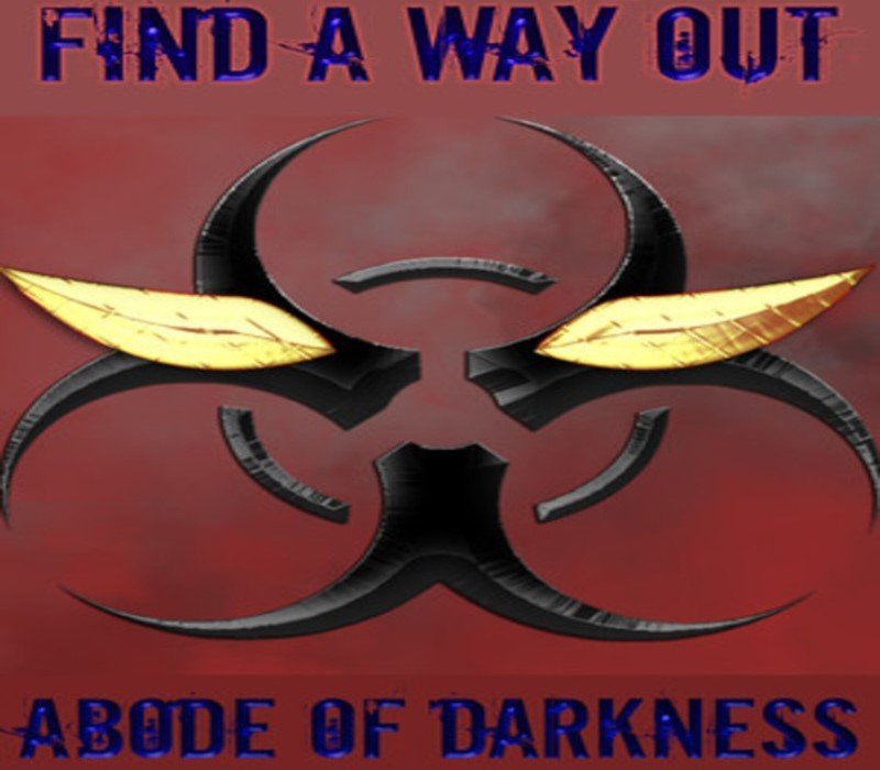 Find a way out: Abode of darkness. 