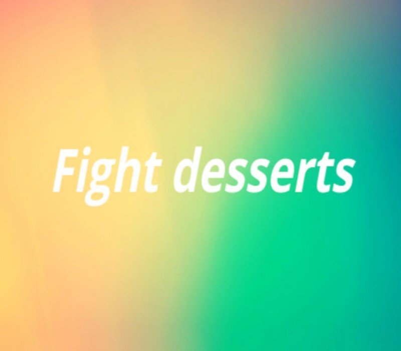 Fight desserts S