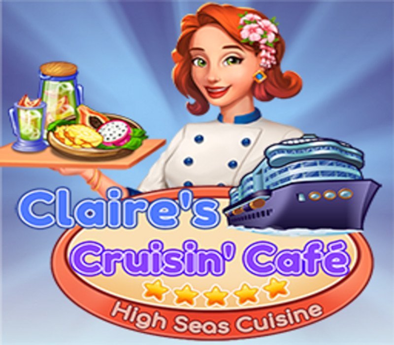 Claire's Cruisin' Cafe: High Seas Cuisine 