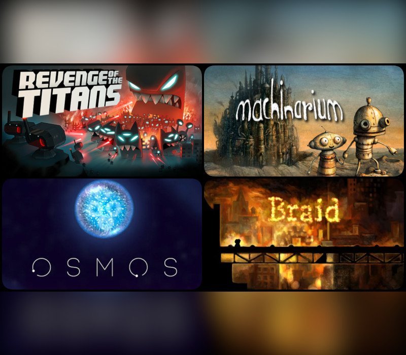 Braid + Machinarium + Osmos + Revenge of The Titans 