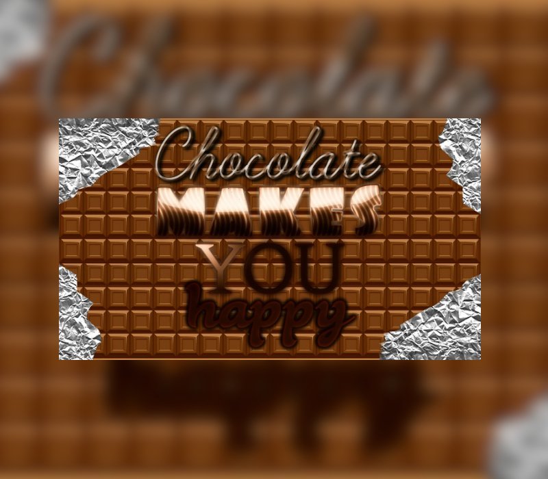 Chocolate makes you happy 