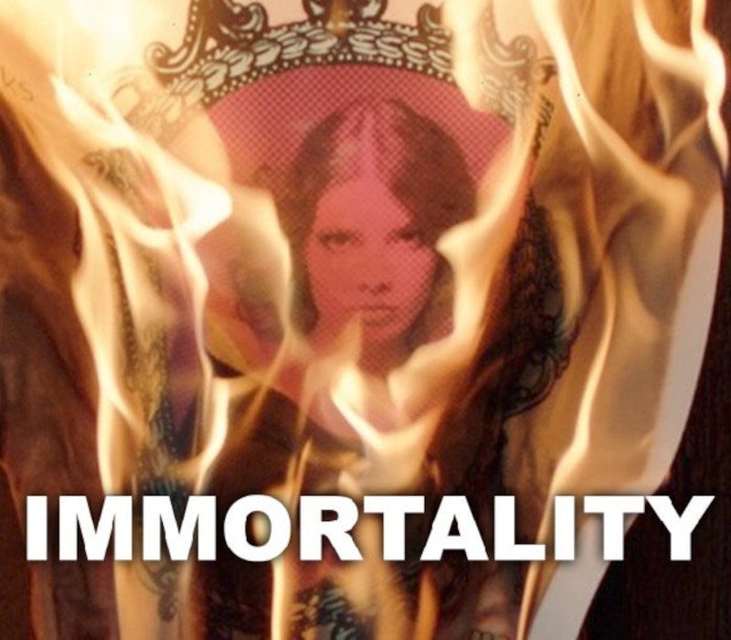 IMMORTALITY 