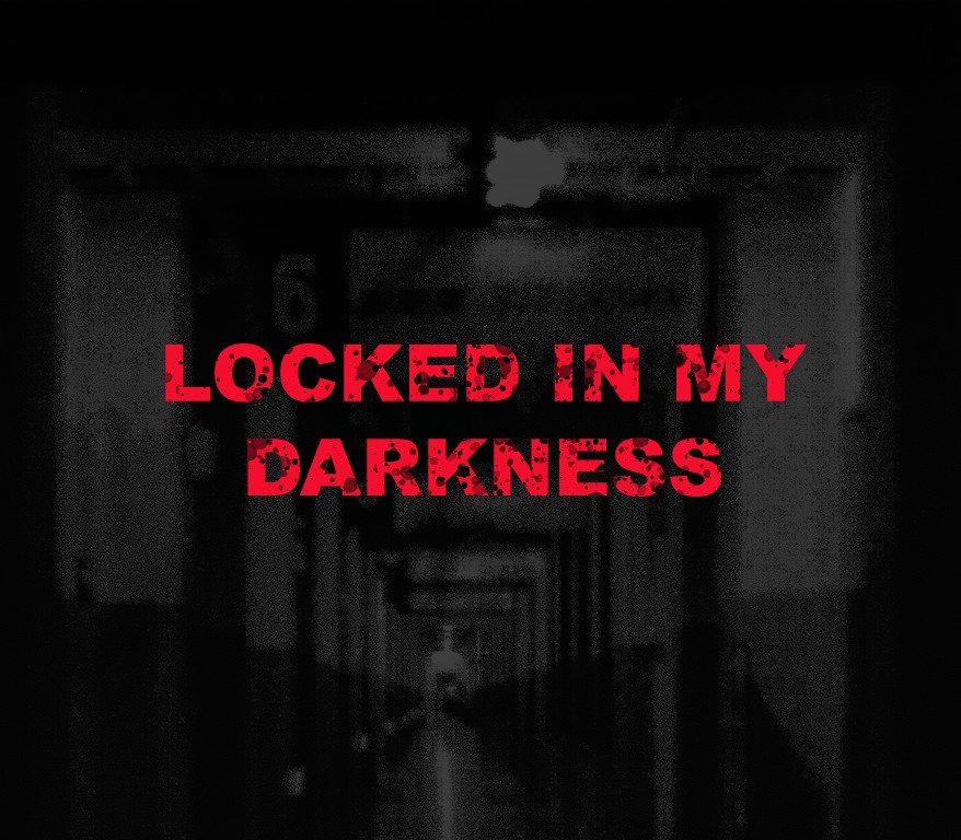 Locked in my Darkness 