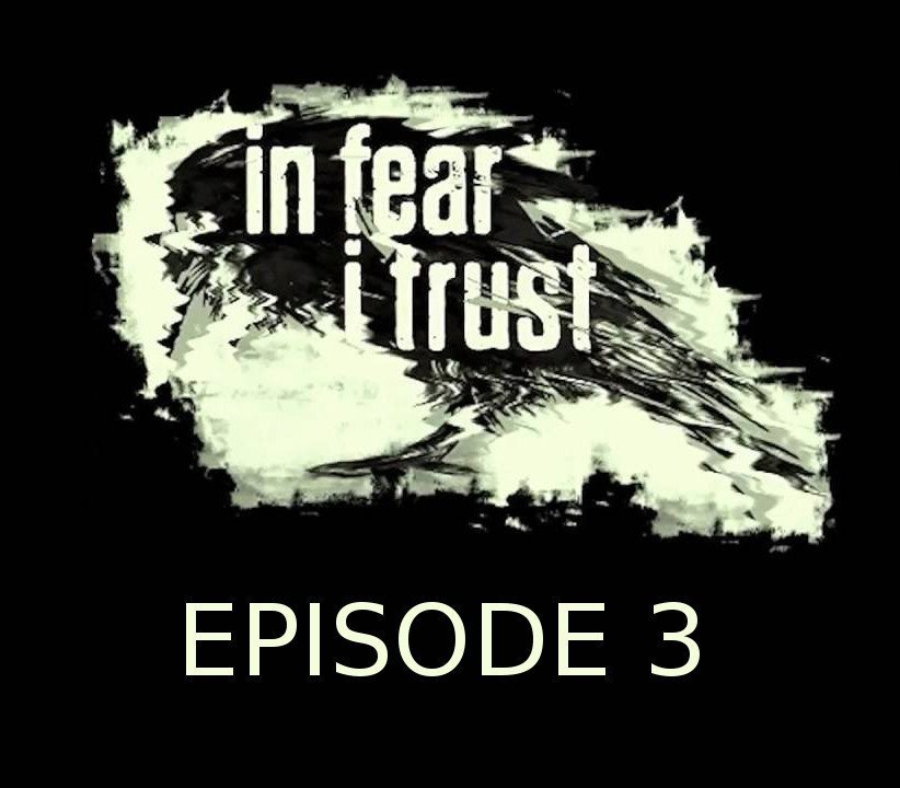 In Fear I Trust Episode 3 