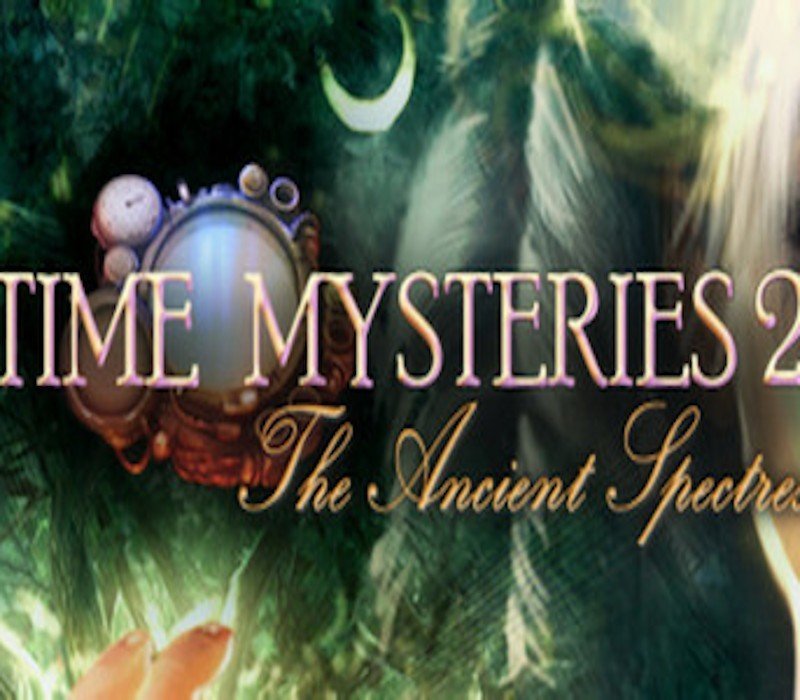 Time Mysteries: The Ancient Spectres 