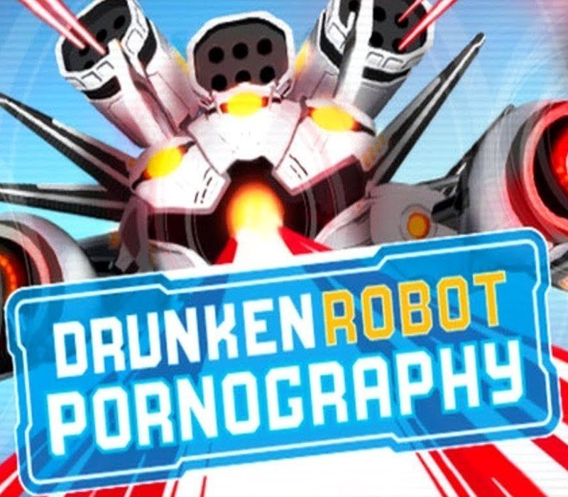 Drunken Robot Pornography 
