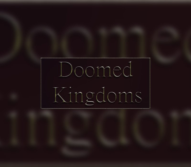 Doomed Kingdoms