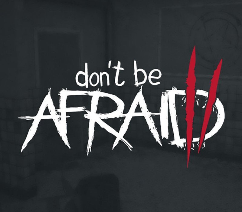 Don't Be Afraid 2 