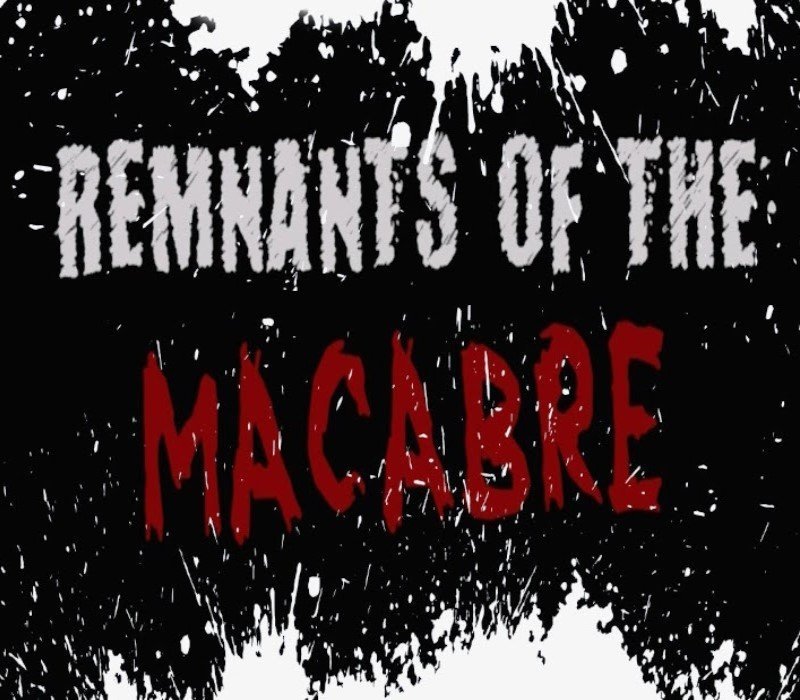Remnants of the Macabre