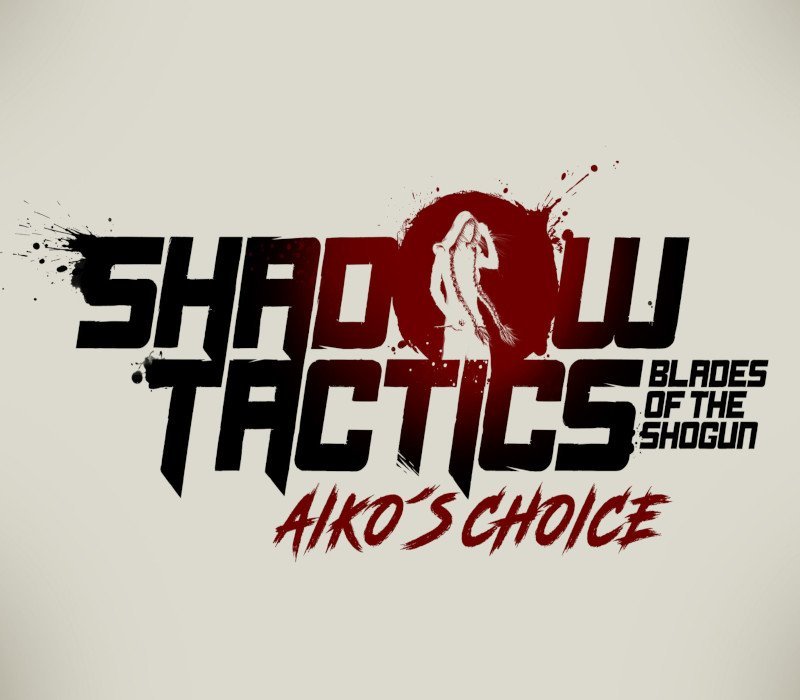 Shadow Tactics: Blades of the Shogun - Aiko's Choice 