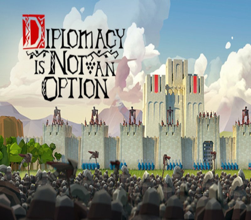 Diplomacy is Not an Option 