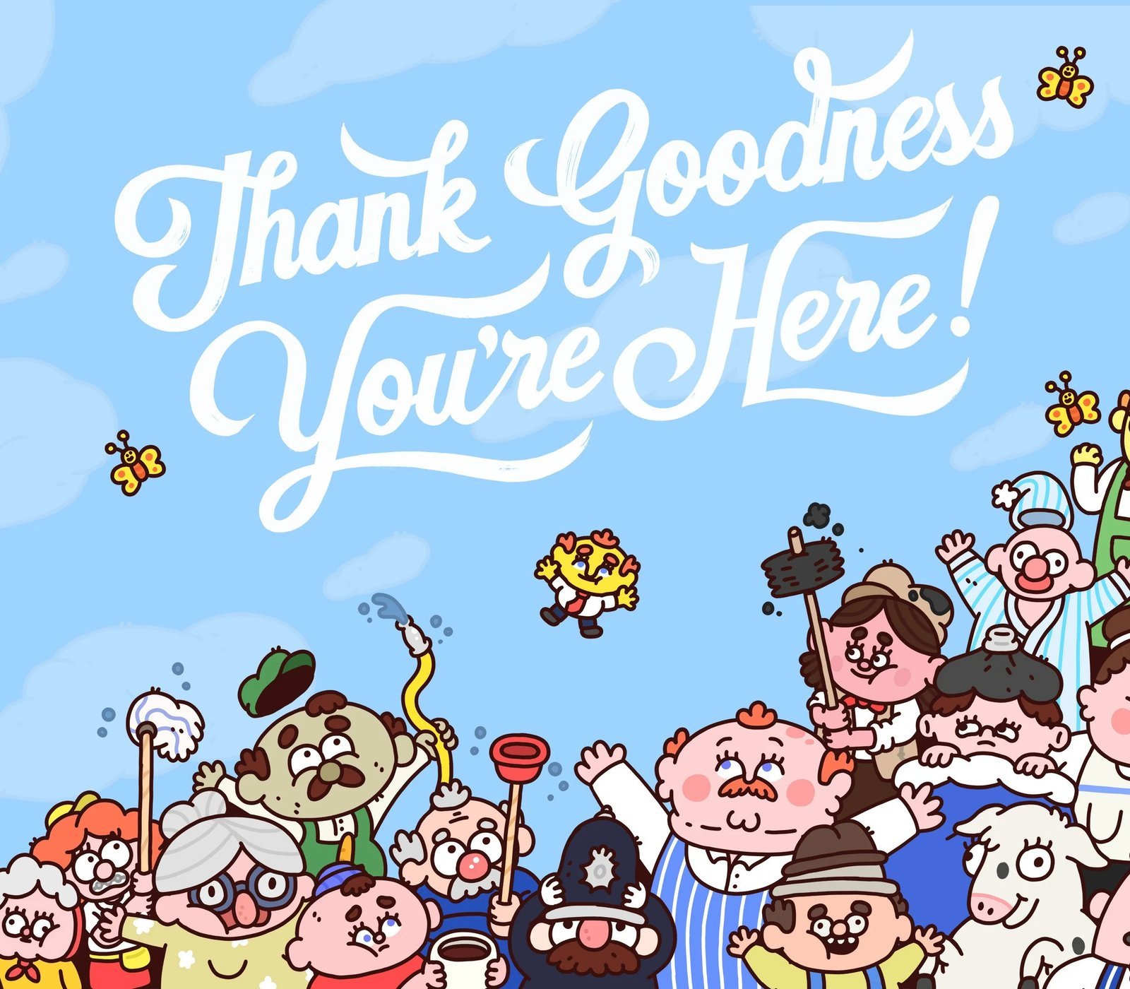 Thank Goodness You're Here! 